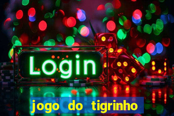 jogo do tigrinho teste gratis